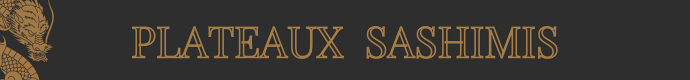 PLATEAUX SASHIMIS