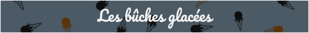 LES BUCHES GLACEES