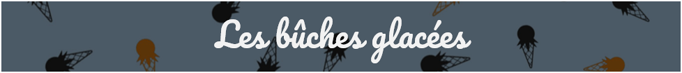 LES BUCHES GLACEES