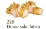 228. Dutou sake fritto