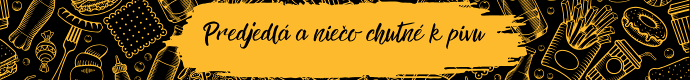 Predjedlá a niečo chutné k pivu