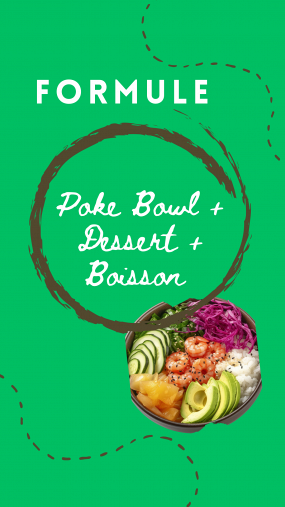 Poke Bowl/Salade- Dessert- Boisson