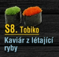 S8. Tobiko